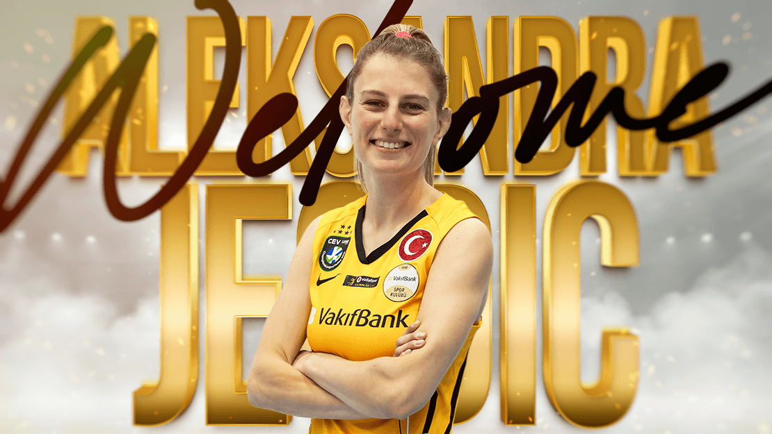 VakıfBank, Aleksandra Jegdic’i Transfer Etti